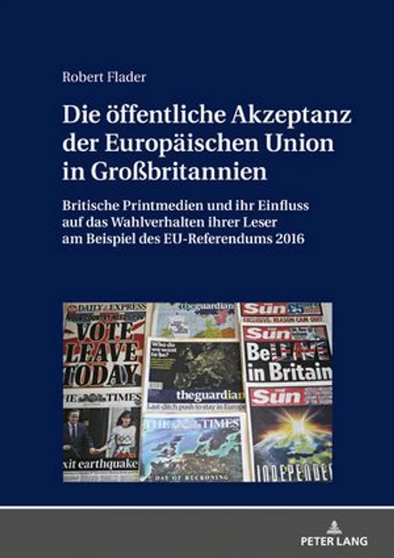 Die oeffentliche Akzeptanz der Europaeischen Union Großbritannien: Britische Printmedien und ihr Einfluss auf das Wahlverhalten ihrer Leser am Beispiel des EU-Referendums 2016