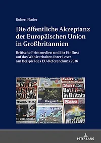 Die oeffentliche Akzeptanz der Europaeischen Union Großbritannien: Britische Printmedien und ihr Einfluss auf das Wahlverhalten ihrer Leser am Beispiel des EU-Referendums 2016