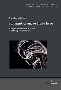 Romanticism, or Inter Esse: Comparative Studies Polish and European Literature