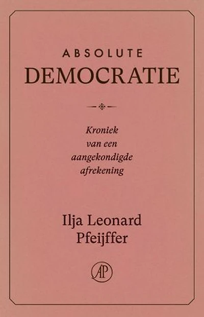 Absolute democratie: Kroniek van een aangekondigde afrekening