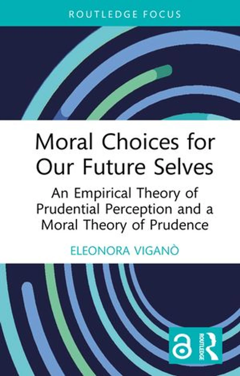 Moral Choices for Our Future Selves: An Empirical Theory of Prudential Perception and a Prudence