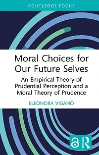 Moral Choices for Our Future Selves: An Empirical Theory of Prudential Perception and a Prudence