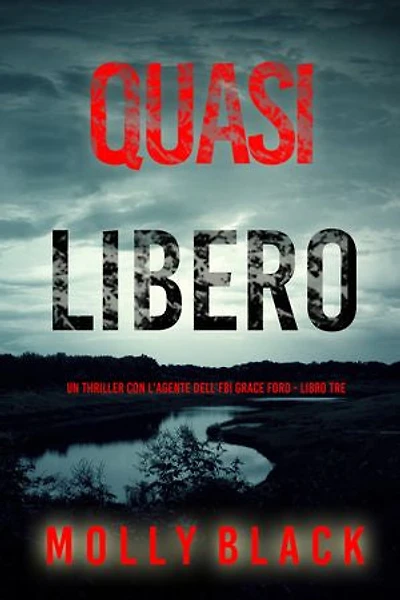 Quasi Libero (Un thriller con l'agente dell'FBI Grace Ford - Libro Tre)
