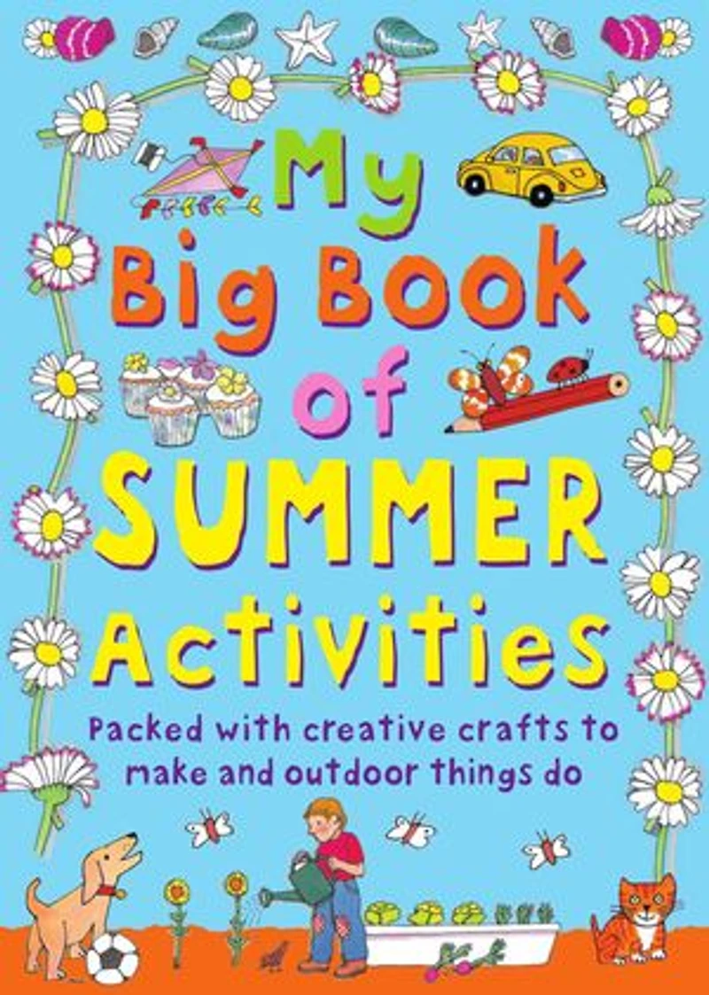 My Big Book of Summer Activities: Packed with Creative Crafts to make and Outdoor Activities do