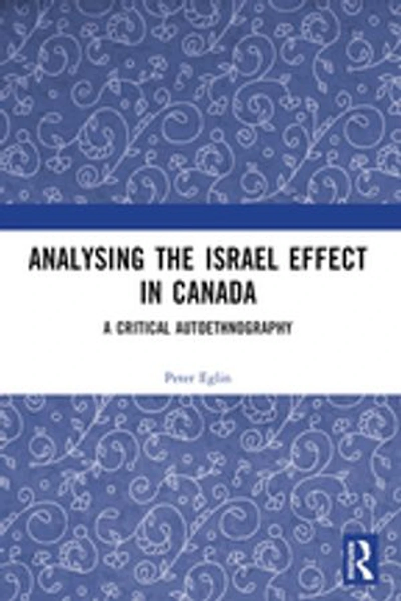 Analysing the Israel Effect Canada: A Critical AutoEthnography