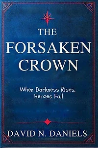 THE FORSAKEN CROWN: When Darkness Rises, Heroes Fall