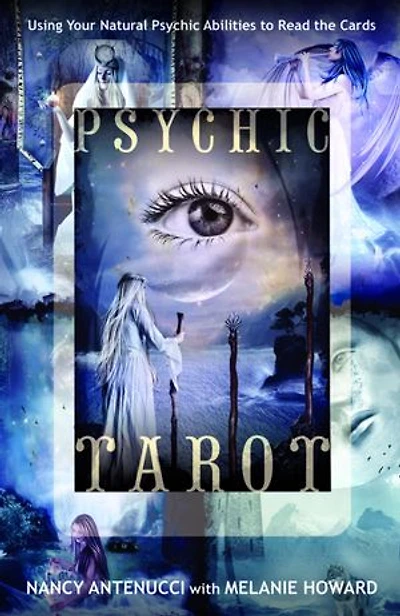 Psychic Tarot: Using Your Natural Abilities to Read the Cards