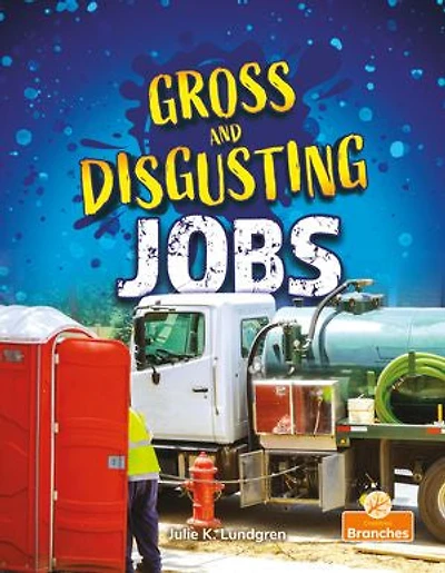 Gross and Disgusting Jobs
