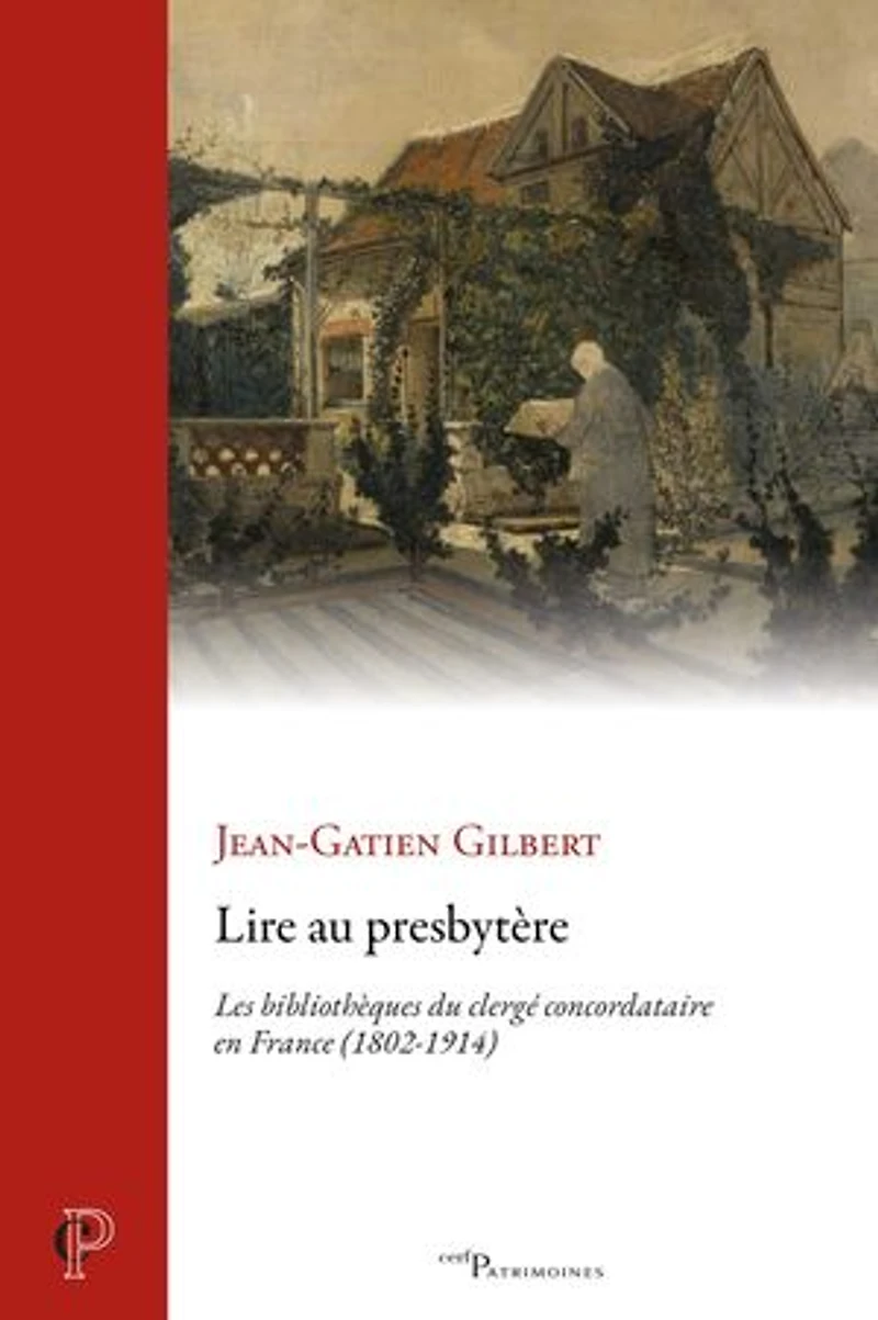 Lire au presbytère: les bibliothèques du clergé concordataire en France (1802-1914)