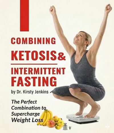 Combining Ketosis and Intermittent Fasting: The Perfect Combination To Supercharge for Weight Loss