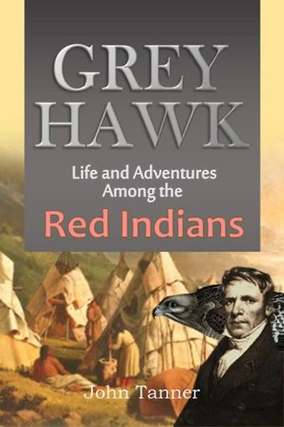 Grey Hawk: Life and Adventures Among the Red Indians