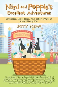 Nini and Poppie'S Excellent Adventures: Grandkids, Wine Clubs, Other Ways to Keep Having Fun