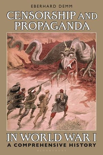 Censorship and Propaganda World War I: A Comprehensive History