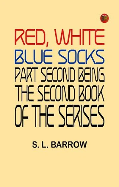 Red, White, Blue Socks. Part Second Being the Second Book of the Series