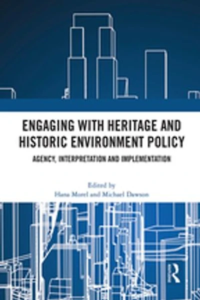 Engaging with Heritage and Historic Environment Policy: Agency, Interpretation Implementation