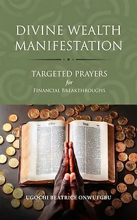 Divine Wealth Manifestation: Targeted Prayers for Financial Breakthroughs