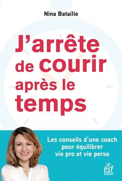 J'arrête de courir après le temps : les conseils d'une coach pour équilibrer vie pro et perso: perso