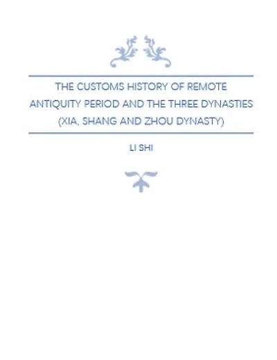 The Customs History in Remote Antiquity Period and The Three Dynasties (Xia, Shang and Zhou Dynasty)
