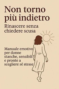 Non torno più indietro – Rinascere senza chiedere scusa