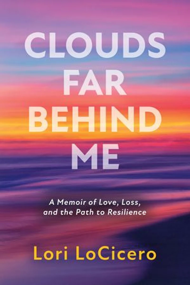 Clouds Far Behind Me: A Memoir of Love, Loss, and the Path to Resilience