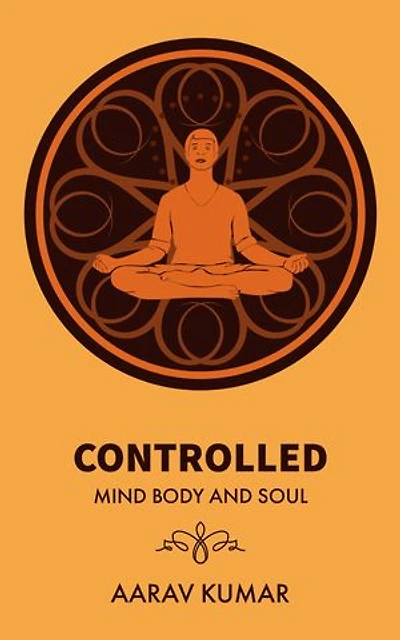 CONTROLLED: Mind Body and Soul