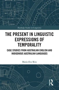 The Present Linguistic Expressions of Temporality: Case Studies from Australian English and Indigenous Languages