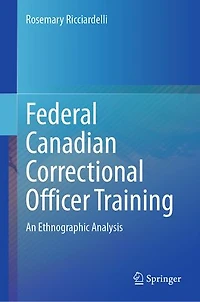 Federal Canadian Correctional Officer Training: An Ethnographic Analysis