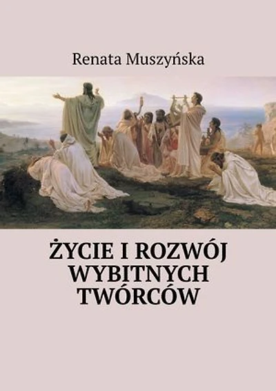 Życie i rozwój wybitnych twórców