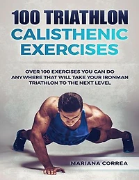 100 Triathlon Calisthenic Exercises
