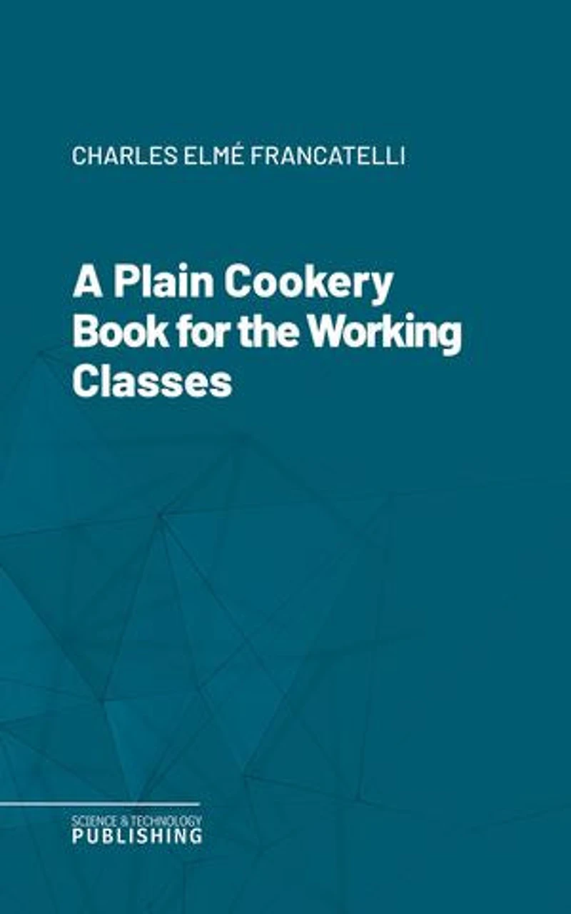 A Plain Cookery Book for the Working Classes