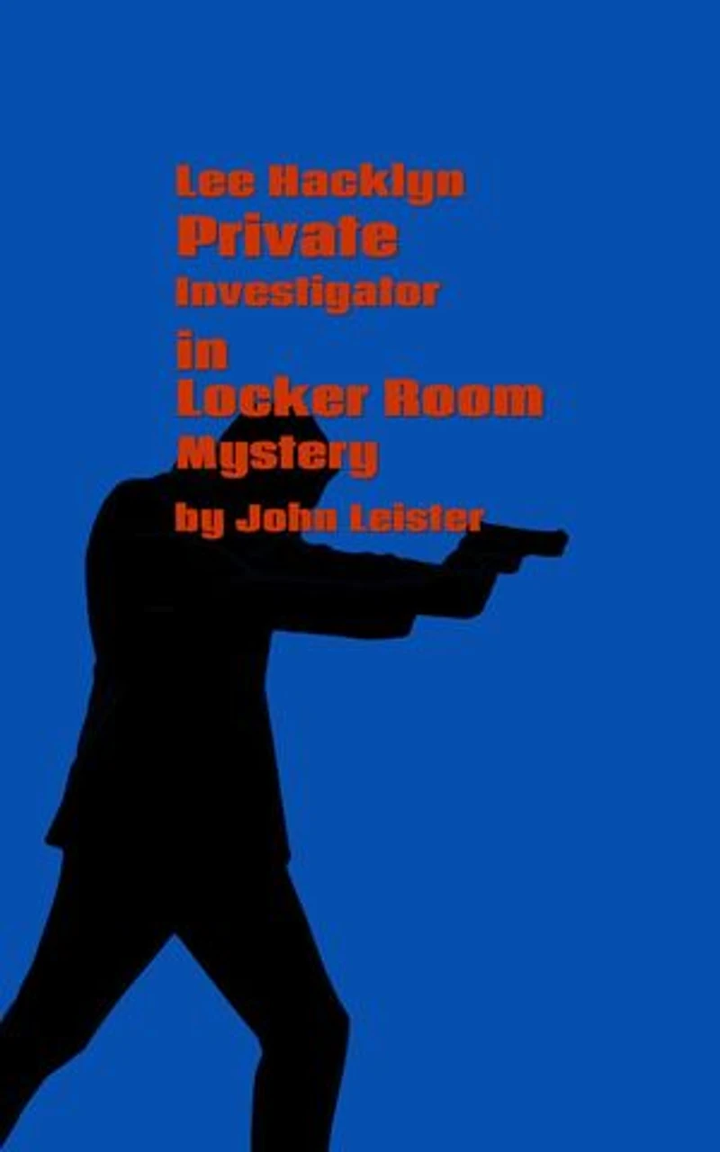 Lee Hacklyn Private Investigator in Locker Room Mystery: Lee Hacklyn, #1
