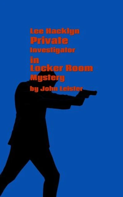 Lee Hacklyn Private Investigator in Locker Room Mystery: Lee Hacklyn, #1