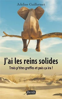 J'ai les reins solides: Trois p'tites greffes et puis ça ira !