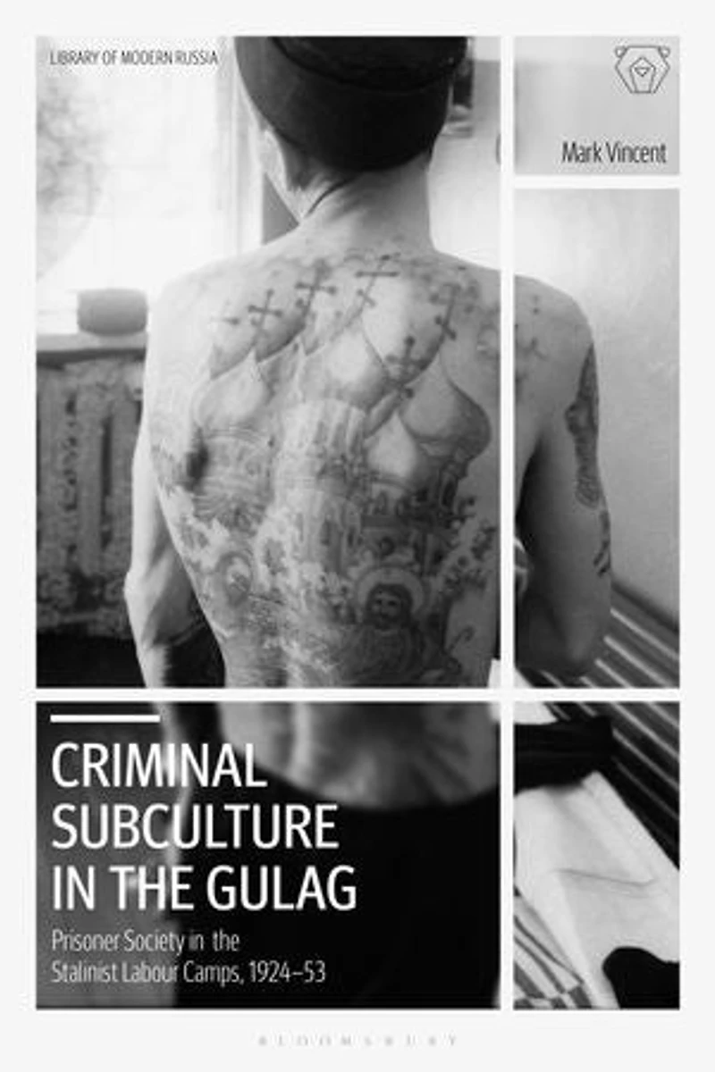Criminal Subculture the Gulag: Prisoner Society Stalinist Labour Camps