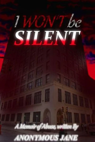 I Won’t be Silent: A Memoir of Abuse: Standalone, #1