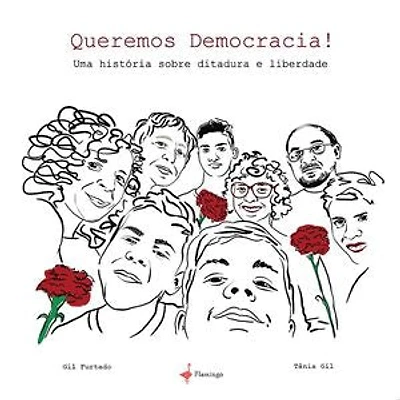 Queremos Democracia! Uma história sobre ditadura e liberdade
