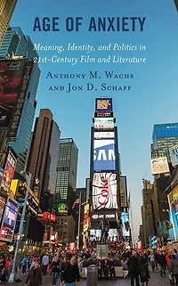 Age of Anxiety: Meaning, Identity, and Politics 21st-Century Film Literature