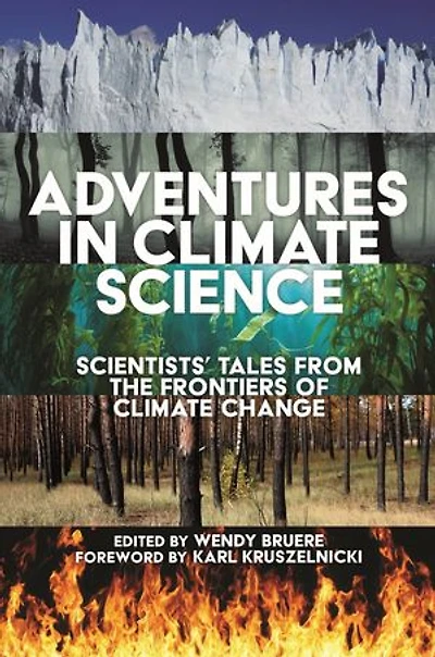 Adventures Climate Science: Scientists' Tales from the Frontiers of Change