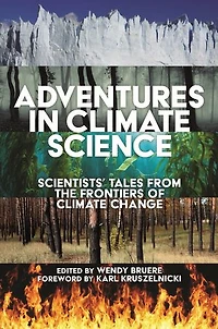 Adventures Climate Science: Scientists' Tales from the Frontiers of Change