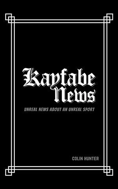 Kayfabe News: Unreal News About an Unreal Sport