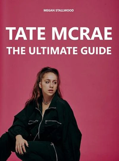 Tate McRae: The Ultimate Guide