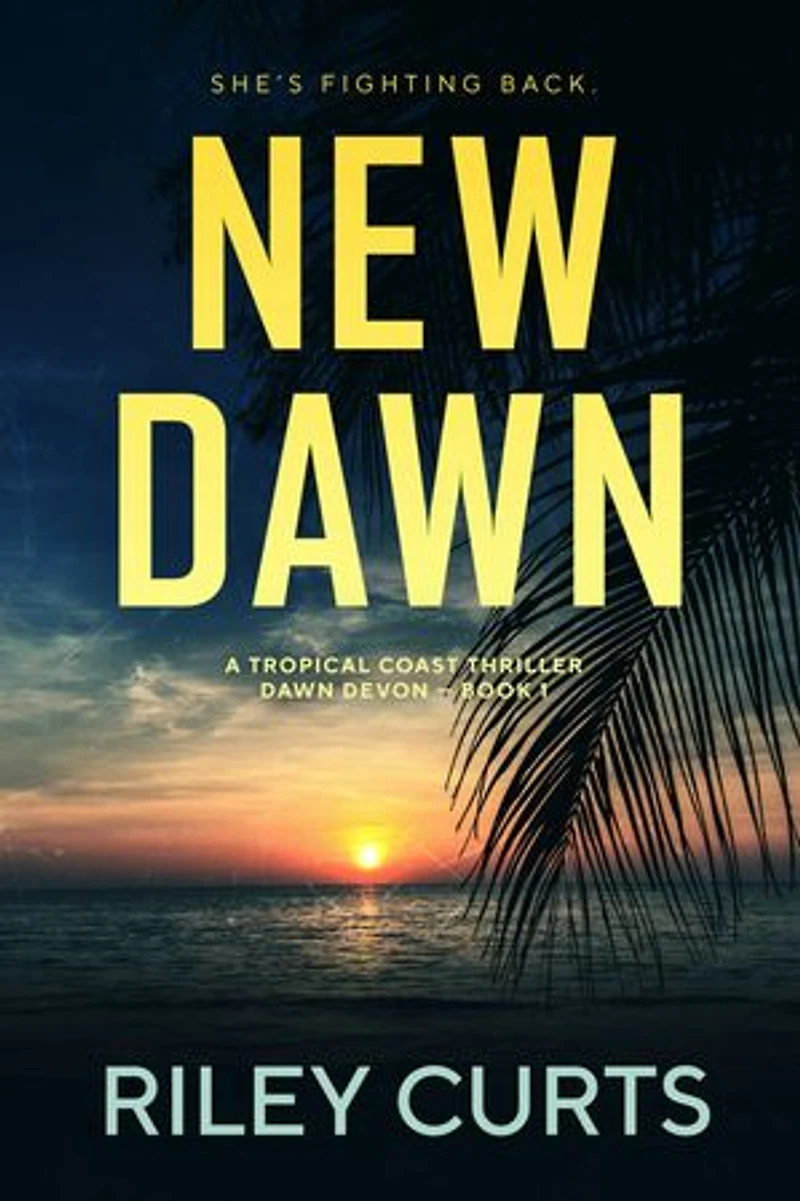 New Dawn: A Dawn Devon Adventure: A Tropical Coast Thriller