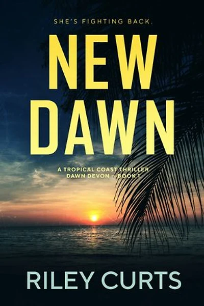 New Dawn: A Dawn Devon Adventure: A Tropical Coast Thriller
