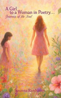 A Girl To A Woman In Poetry...Journey of the Soul