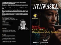 Ayawaska: Sueños de Plantas Sagradas, Medicina del Alma y Chamanismo en la Selva Amazónica
