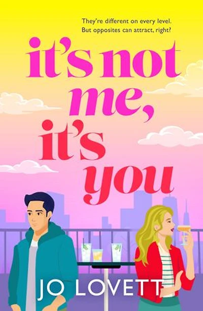 It's Not Me, It's You: Sparks fly in this laugh-out-loud, enemies-to-lovers rom-com from Jo Lovett