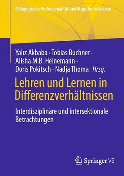 Lehren und Lernen in Differenzverhältnissen: Interdisziplinäre und Intersektionale Betrachtungen