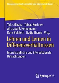 Lehren und Lernen in Differenzverhältnissen: Interdisziplinäre und Intersektionale Betrachtungen