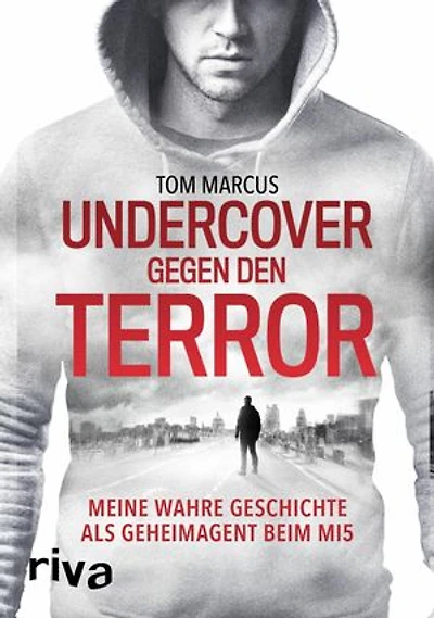 Undercover gegen den Terror: Meine wahre Geschichte als Geheimagent beim MI5