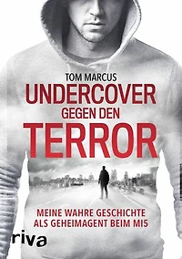 Undercover gegen den Terror: Meine wahre Geschichte als Geheimagent beim MI5